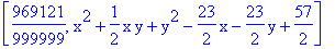 [969121/999999, x^2+1/2*x*y+y^2-23/2*x-23/2*y+57/2]